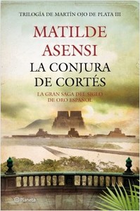 La conjura de Cortés. Matilde Asensi 