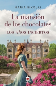 La mansión de los chocolates. Los años inciertos de Maria Nikolai.