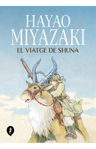 El Viatge de Shuna / Hayao Miyazaki