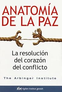 Anatomía de la paz: la resolución del corazón del conflicto