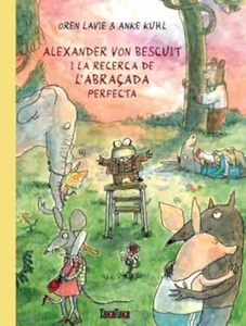 Alexander Von Bescuit i la recerca de l'abraçada perfecta