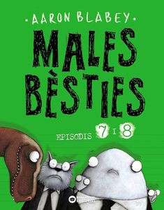 Males bèsties. Episodis 7 i 8