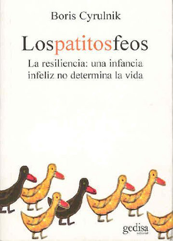 Los patitos feos: la resiliencia, una infancia infeliz no determina la vida