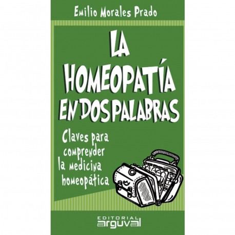 Homeopatia en dos palabras: claves para comprender la medicina homeopática