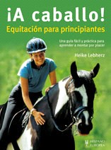 ¡A caballo!: equitación para principiantes