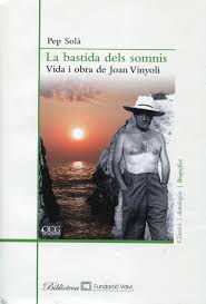 La bastida dels somnis. Vida i obra de Joan Vinyoli