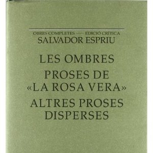 Les ombres. Proses de " la rosa vera". Altres proses disperses