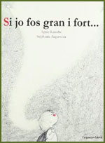 Si jo fos gran i fort...