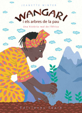 Wangari i els arbres de la pau. Una història real d'Àfrica