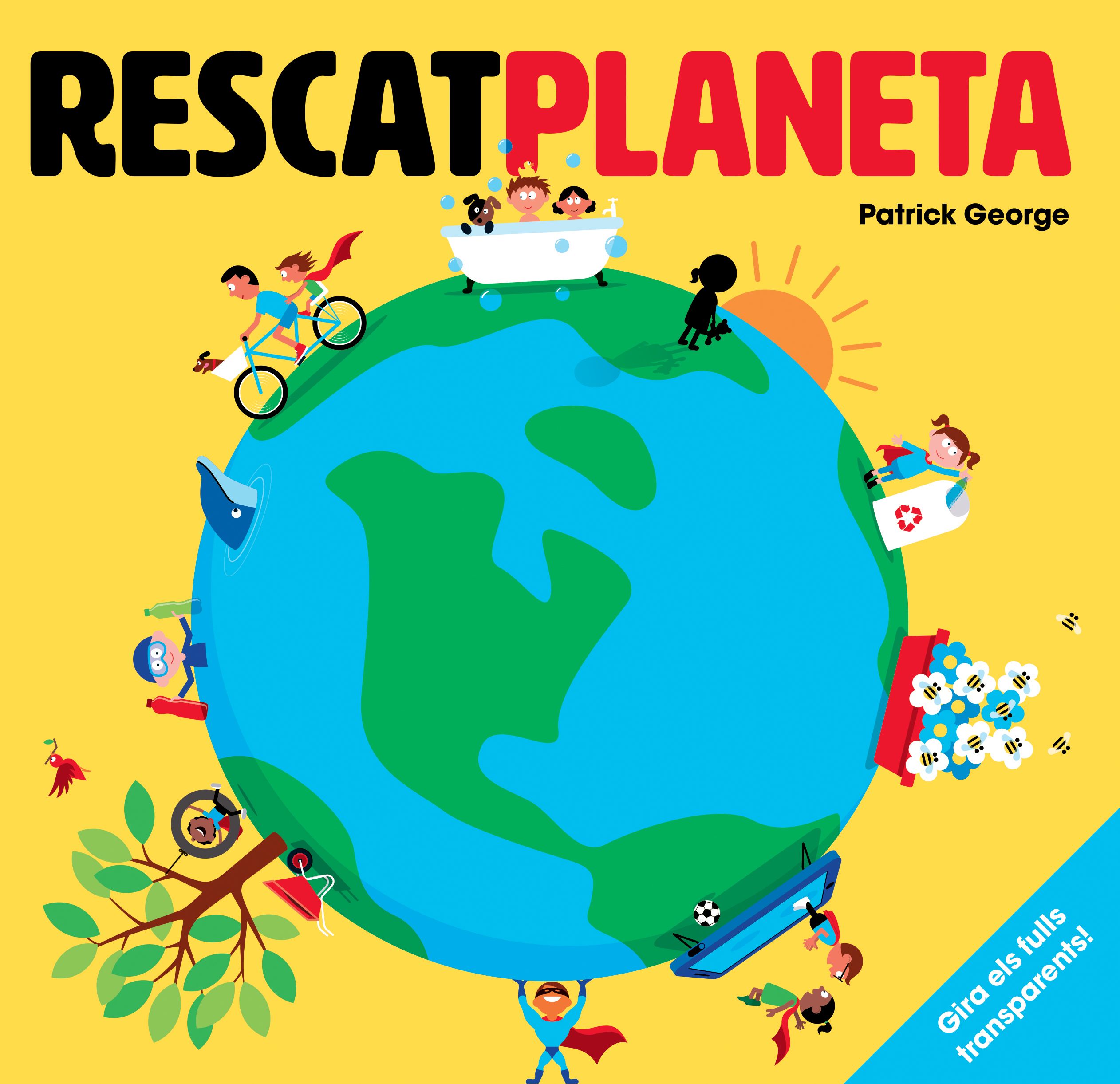 Rescat planeta: què podem fer per ajudar a salvar el planeta