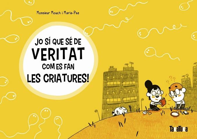 Jo sí que sé de veritat com es fan les criatures