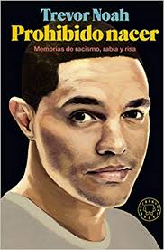 Prohibido nacer: memorias de racismo, rabia y risa