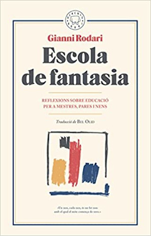 Escola de fantasia. Reflexions sobre educació per a mestres, pares i nens