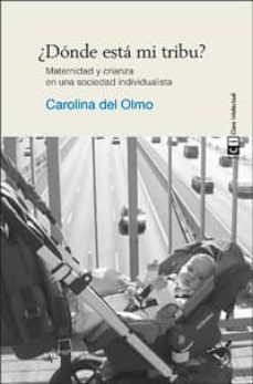 ¿Dónde está mi tribu? : maternidad y crianza en una sociedad individualista