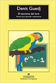 El Teorema del lloro : [novel·la per aprendre matemàtiques]