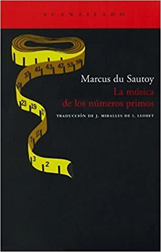 La Música de los números primos : el enigma de un problema matemático abierto 