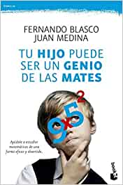 Tu hijo puede ser un genio de las mates : ayúdale a estudiar matemáticas de una forma eficaz y divertida