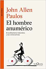 El hombre anumérico : el anafabetismo matemático y sus consecuencias