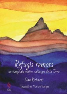 Refugis remots : un viatge als confins salvatges de la Terra