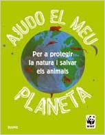 Ajudo el meu planeta: a protegir la natura i salvar els animals