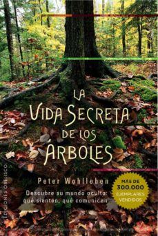 La vida secreta de los árboles: descubre su mundo oculto: qué sienten, qué comunican