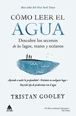 Cómo leer el agua: descubre los secretos de los lagos, mares y océanos