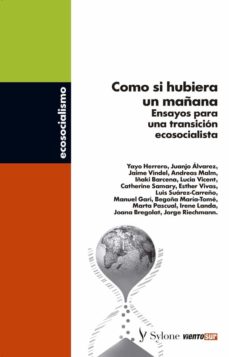 Como si hubiera un mañana : ensayos de transición ecosocialista