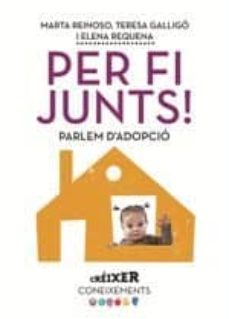 Per fi junts! : parlem d'adopció