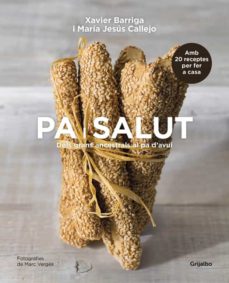 Pa i salut  : dels grans ancestrals al pa d'avui