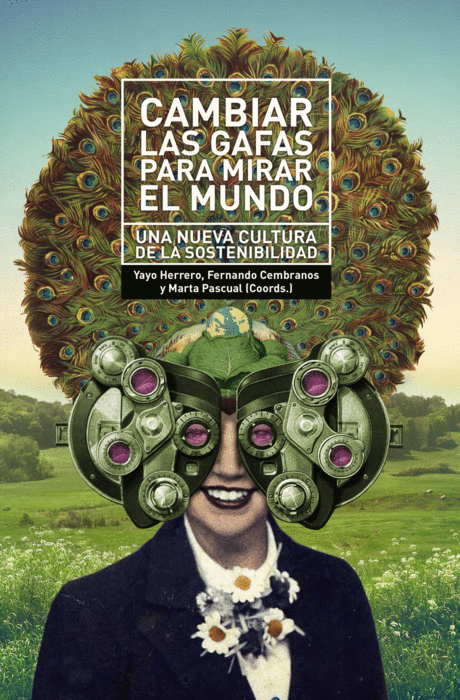 Cambiar las gafas para mirar el mundo : una nueva cultura de la sostenibilidad