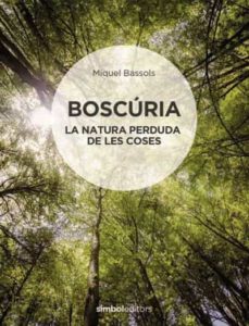 Boscúria : la natura perduda de les coses