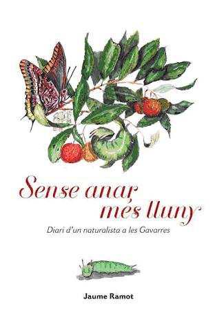 Sense anar més lluny : diari d'un naturalista a les Gavarres