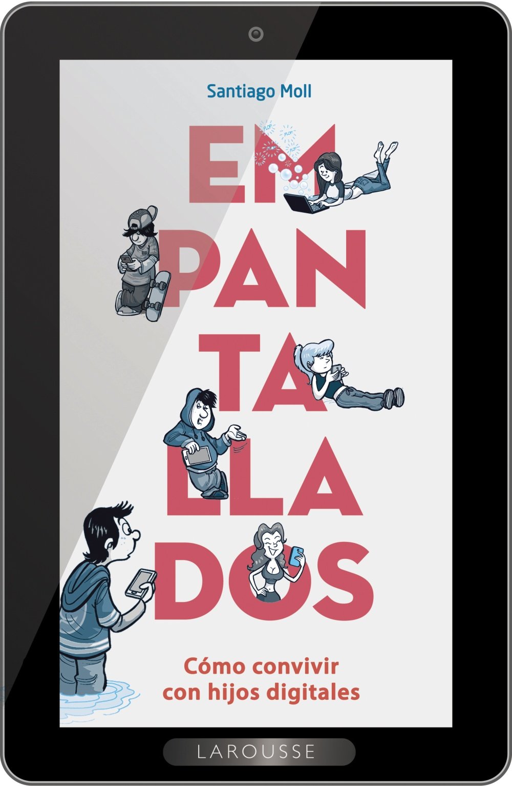 Empantallados : cómo convivir con hijos digitales