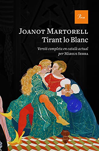 Tirant lo Blanc / Joanot ; versió completa en català actual per Màrius Serra