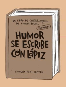Humor se escribe con lápiz: un libro de chistes malos  