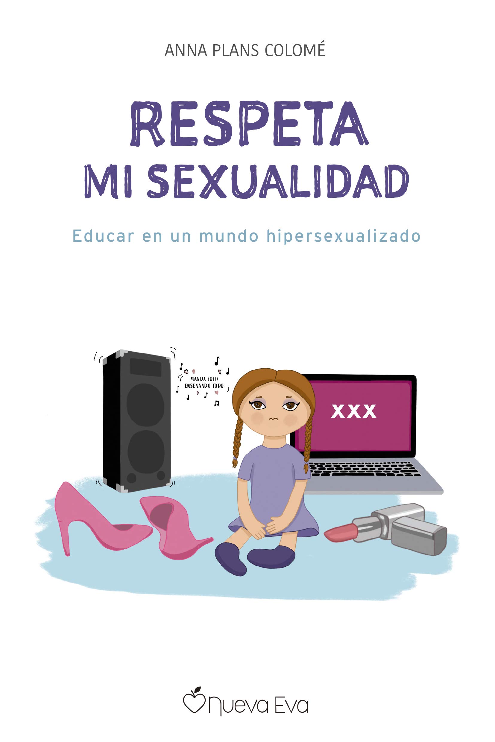 Respeta mi sexualidad: educar en un mundo hipersexualizado  