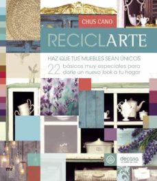 Reciclarte : haz que tus muebles sean únicos...