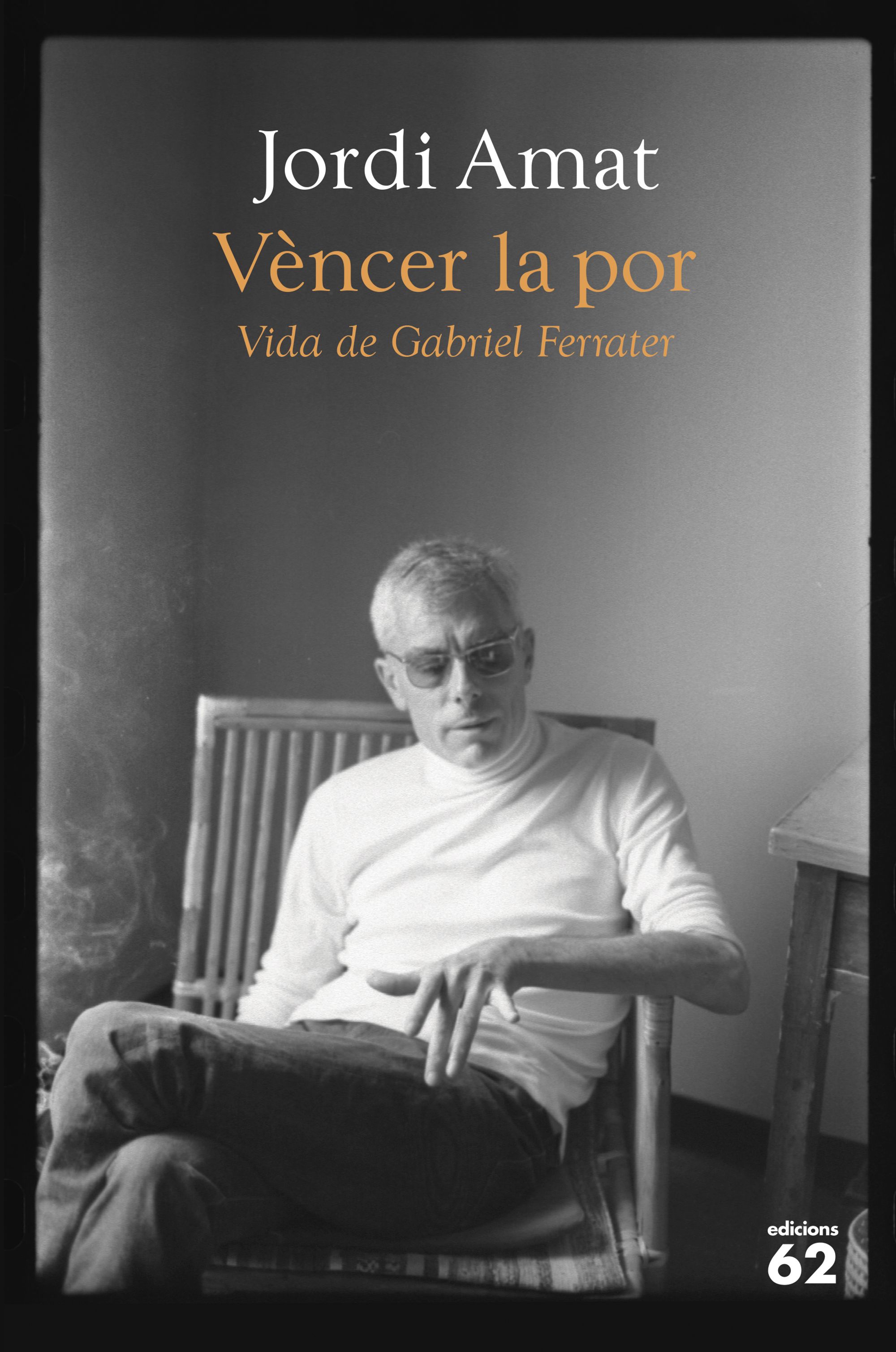 Vèncer la por: Vida de Gabriel Ferrater