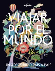 Viajar por el mundo: un recorrido país a país