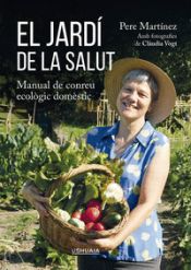 Jardí de la salut : manual de conreu ecològic domèstic