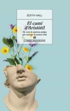 Camí d'Aristòtil: de com la saviesa antiga pot canviar la nostra vida