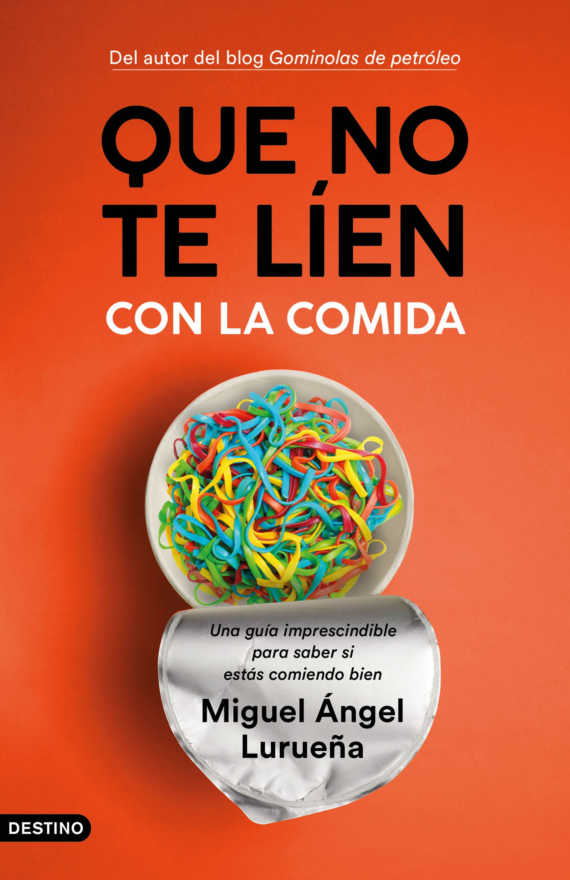 Que no te líen con la comida : una guía imprescindible para saber si estás comiendo bien