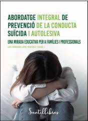 Abordatge integral de prevenció de la conducta suïcida i autolesiva