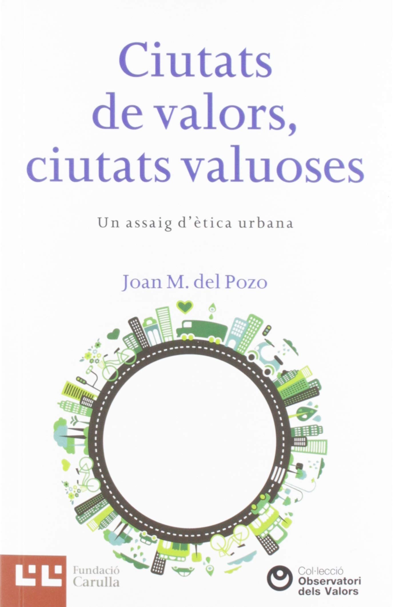 Ciutats de valors, ciutats valuoses : un assaig d'ètica urbana