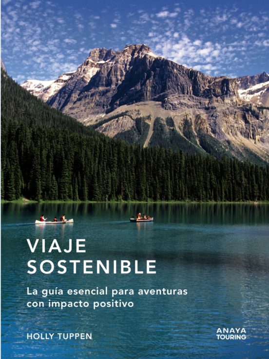 Viaje sostenible : la guía esencial para aventuras con impacto positivo