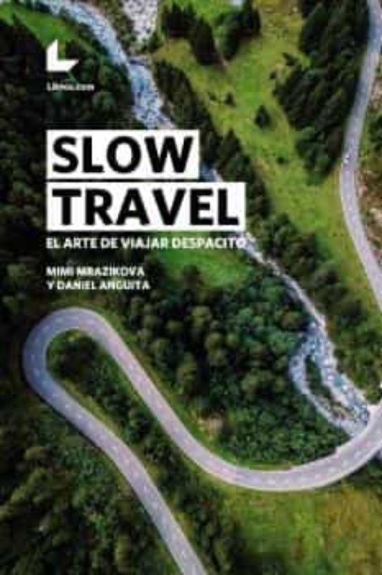Slow travel : el arte de viajar despacito