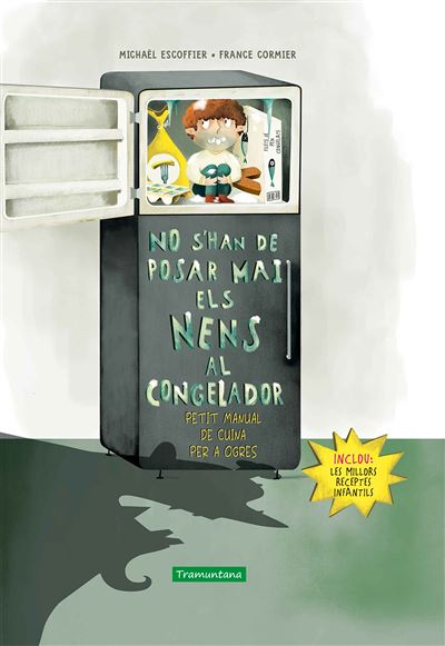 No s'han de posar mai els nens al congelador: petit manual de cuina per a ogres