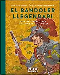 El Bandoler llegendari: Joan Serrallonga i la vida fora de la llei