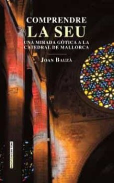Compendre la Seu: una mirada gòtica a la catedral de Mallorca