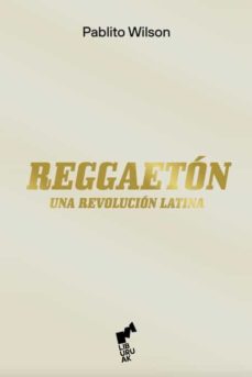 Reggaeton : una revolución latina,